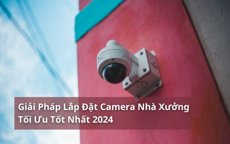 giải pháp camera nhà xưởng