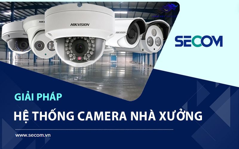 Hệ thống camera nhà xưởng SECOM