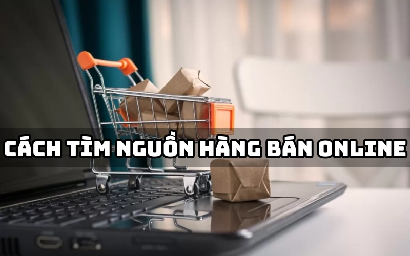 cách tìm nguồn hàng bán online