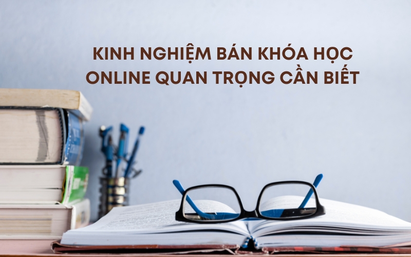 kinh nghiệm bán khóa học online